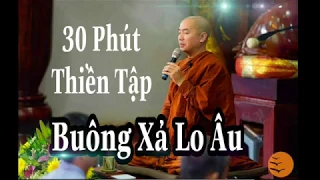 Thầy Minh Niệm | 30 Phút Thực Hành Thiền | Buông Xả Lo Âu | An Lạc Trong Tâm