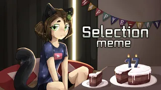 Selection|meme [Happy Birthday to me]