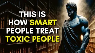 11 Smart Ways to Deal with Toxic People Like a Stoic