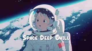 Space Deep Chill 🍀 Lofi Space Radio - Beats to Relax / Study / Work 🍀 Sweet Girl