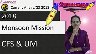 Monsoon Mission - CFS & UM (Current Affairs / GS 2018) - ww.3 Notes @ Examrace.com