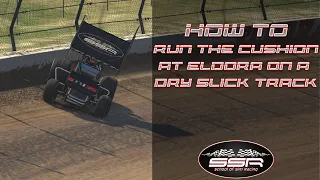 How To Run The Cushion At Eldora in the Winged 360-Sprint Cars