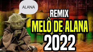 Melô De Alana Remix 2022 - Dj Mister Foxx