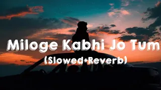 🥀"Miloge kabhi Jo Tum"🥀 (slowed Reverb) lofi Remix song lofi Version