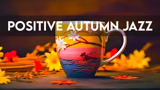 Positive Autumn Jazz - Smooth Jazz Instrumental Music & Relaxing October Bossa Nova for Great mood