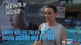 Daisy Ridley Talks Latest Young Woman and the Sea at Premiere