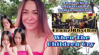 When The Children Cry- Franz Rhythm Solid Ang Galing! #trending #franzrhythm