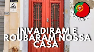 INVADIRAM NOSSA CASA E FOMOS ROUBADOS - FARO PORTUGAL | Como é morar em Portugal? #morandoemportugal
