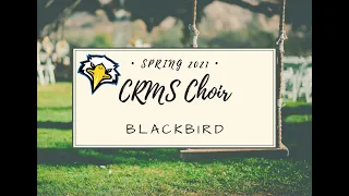 CRMS Choir - Blackbird (Spring 2021)
