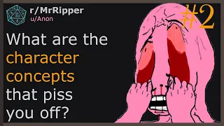 D&D Players, What are the character concepts that piss you off! #2