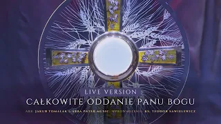 Całkowite oddanie Panu Bogu (live version) - Jakub Tomalak & ks. Teodor Sawielewicz