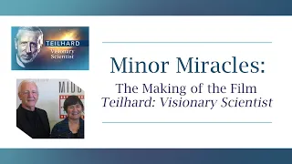 Minor Miracles: The Making of the Film 'Teilhard: Visionary Scientist' - Frank and Mary Frost