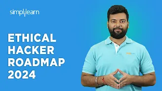 Ethical Hacker Roadmap 2024 | Ethical Hacker Career Path 2024 | Cybersecurity Careers | Simplilearn