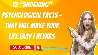 12 "SHOCKING" PSYCHOLOGICAL FACTS - THAT WILL MAKE YOUR LIFE EASY