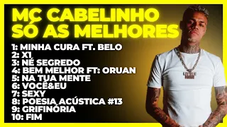 TOP 10 AS MELHORES DE MC CABELINHO ATUALIZADO!!!