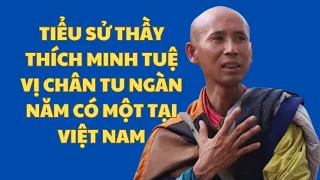 Tiểu sử thầy Thích Minh Tuệ vị chân tu ngàn năm có một tại Việt Nam