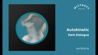 Autokinetic - Dark Dialogue (Mistress 16)