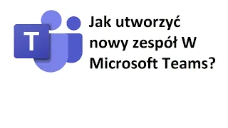 Microsoft Teams: Jak dodać/utworzyć nowy zespół?