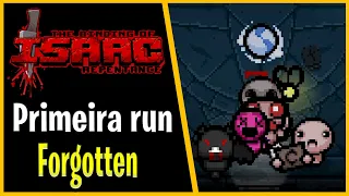 FORGOTTEN EM SUA PRIMEIRA RUN - Do 0 ao Dead God  - #53 - The Binding of Isaac Repentance