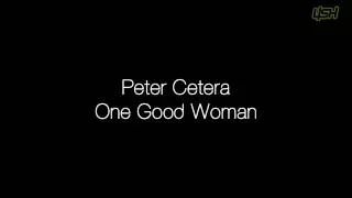 Peter Cetera - One Good Woman [Lyrics]