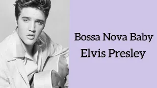 Bossa Nova Baby - Elvis Presley Lyrics