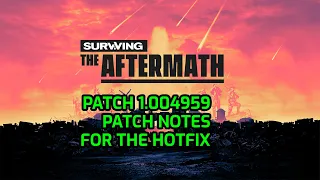 Surviving the Aftermath - Hotfix Patch 1.004959 Patch Notes - a quick look together :)