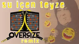Su İçen Teyze Remix | oversize REMİX (Günde 25 Litre Su İçiyor)