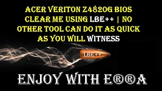 Acer Veriton Z4820G BIOS Clear ME using ⓁⒷⒺ++ | No other tool can do it as quick as you will Witness