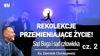 ks. Dominik Chmielewski Cz. 2 👉REKOLEKCJE PRZEMIENIAJĄCE ŻYCIE! Sąd Boga i sąd człowieka