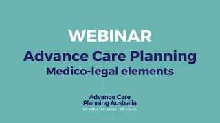 Advance Care Planning Medico- legal elements