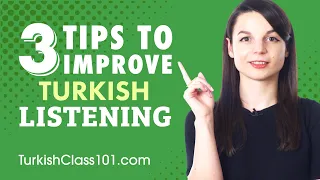 3 Tips for Practicing Your Turkish Listening Skills