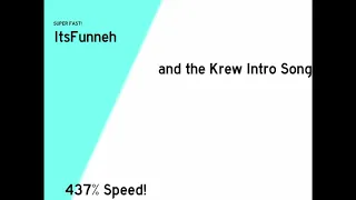 ItsFunneh and the Krew Intro Songs 437% Speed
