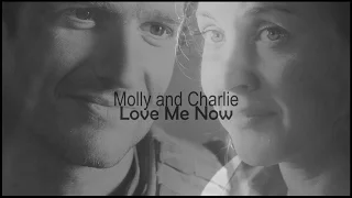 Molly and charlie || Love Me Now