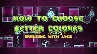 How to Pick Better Colours in Your Levels! Geometry Dash Color Tutorial | Building with Jack