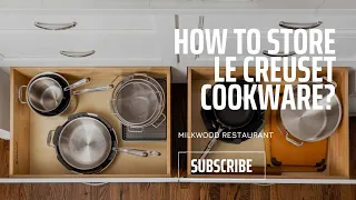 How To Store Le Creuset Cookware?