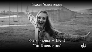 INFAMOUS AMERICA | Patty Hearst Ep1 — “The SLA”