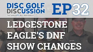 DG Discussion Ep 32 - Ledgestone - Eagle's DNF - Show Changes - GIVEAWAYS