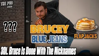 301. Brucey Is Tired Of The Nicknames | The Pod