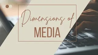 Module 10_ Dimensions of Media