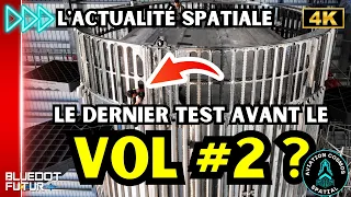 Est-ce le dernier test de SpaceX avant le vol #2 du Starship🫨 ? | Actualité spatiale #102🔥| BDF🌎