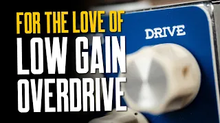 Why We Love Low-Gain Overdrive [And So Do You!]