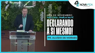 Declarando a si mesmo! - Pr. Aluízio de Moraes