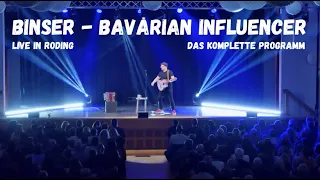 BINSER - "BAVARIAN INFLUENCER" - Das komplette Programm