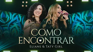 Eliane, Taty Girl - Como encontrar