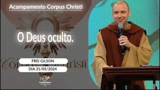 O Deus oculto - Frei Gilson - 31/05/2024