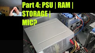 $20 Goodwill PC! Part 4: PSU, even more RAM, even more Storage, and Mic Woes