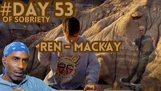 Day 53 Sobriety & Reflecting on Loss: Reacting to Ren's 'Mackay'  @RenMakesMusic  #sobrietyjourney