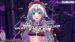 🌌Galaxy's our Dancefloor - Vol.26 Nightcore Edition ★ Bootleg Mix ★ 2 hours Mix ★