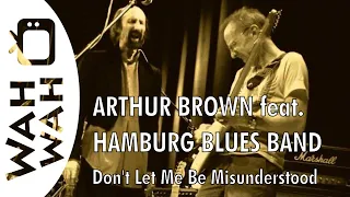 ARTHUR BROWN feat. HAMBURG BLUES BAND - Don't Let Me Be Misunderstood - Live 2011 (HD)