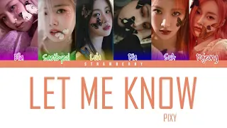 PIXY – Let Me Know (Color Coded Lyrics Han/Rom/Eng)